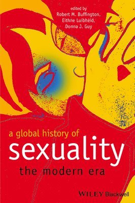 Robert M. Buffington, Eithne Luibhéid, Donna J. Guy - Global History of Sexuality, Häftad