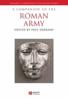 Paul Erdkamp, Belgium) Erdkamp, Paul (Vrije Universiteit Brussels - Companion to the Roman Army, Inbunden