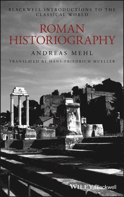 Andreas Mehl - Roman Historiography, Inbunden