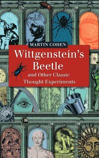 bokomslag Wittgenstein's Beetle and Other Classic Thought Experiments