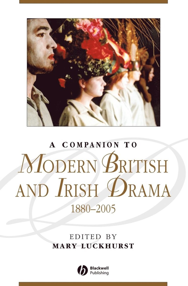 A Companion to Modern British and Irish Drama, 1880 - 2005 1