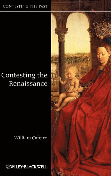 William Caferro - Contesting the Renaissance, Inbunden