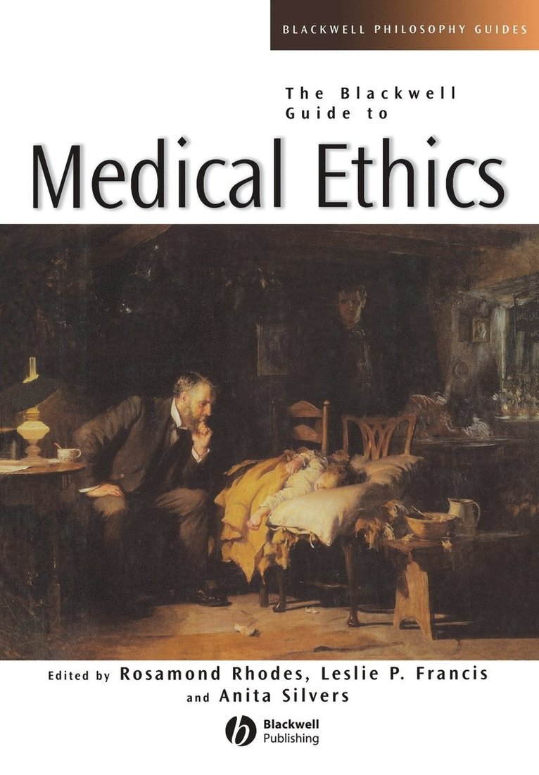 Rhodes, Francis, Rosamond Rhodes, Leslie P. Francis, Anita Silvers, Leslie P Francis - Blackwell Guide to Medical Ethics, Häftad