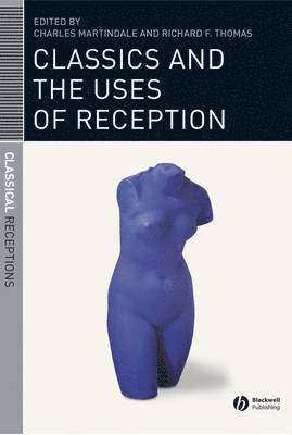 Classics and the Uses of Reception 1