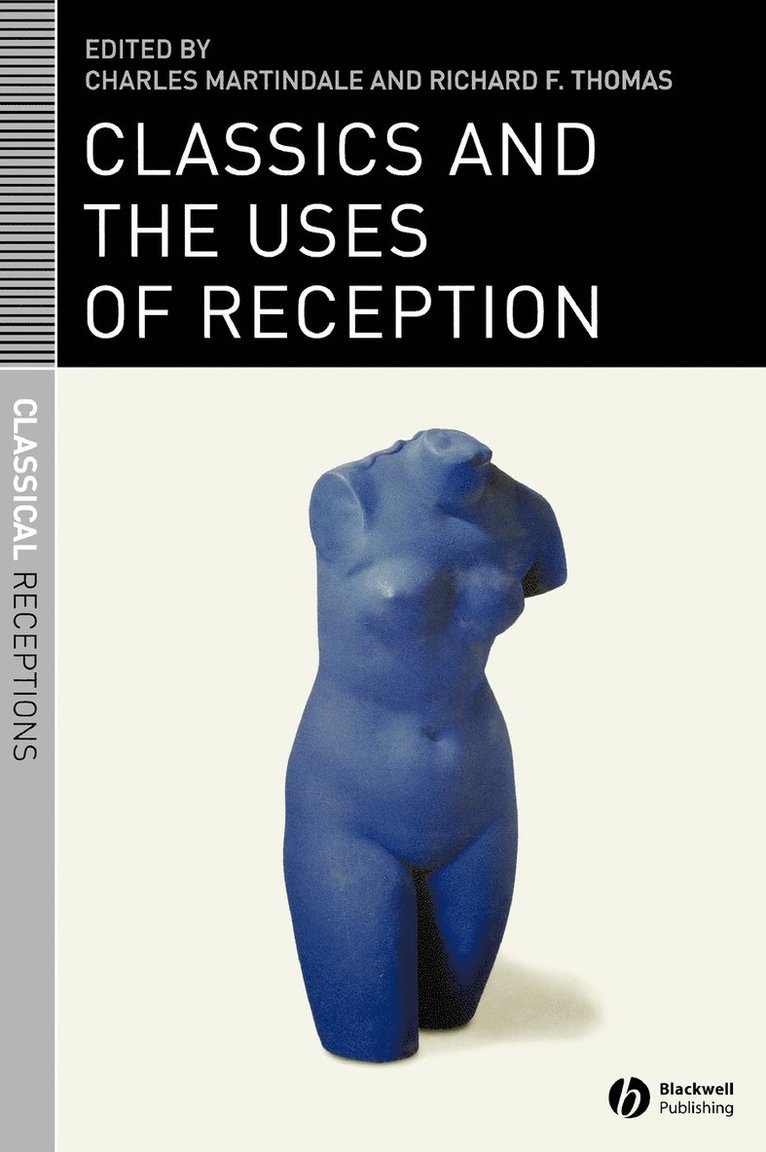 Classics and the Uses of Reception 1