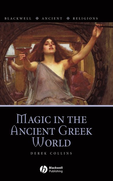 Derek Collins - Magic in the Ancient Greek World, Inbunden