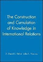 bokomslag The Construction and Cumulation of Knowledge in International Relations