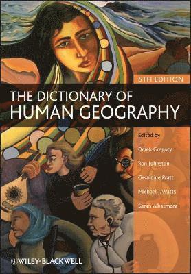 Derek Gregory, Ron Johnston, Geraldine Pratt, Michael Watts, Sarah Whatmore - Dictionary of Human Geography, Häftad