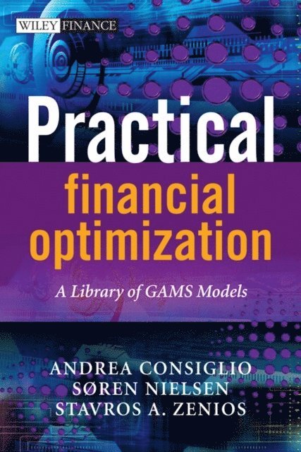 Editor:Stavros A. Zenios, Andrea Consiglio, Soren Nielsen, Stavros A. Zenios - Practical Financial Optimization, Inbunden