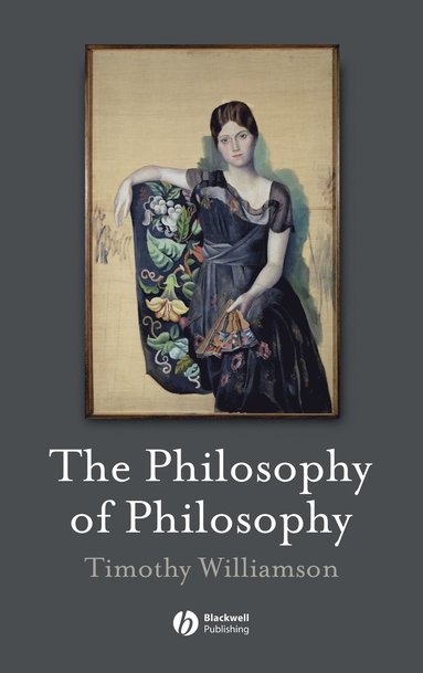 Timothy Williamson - Philosophy of Philosophy, Inbunden