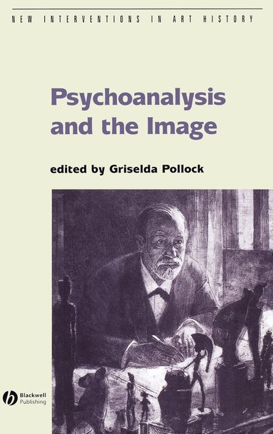 Pollock, Griselda Pollock - Psychoanalysis and the Image, Inbunden