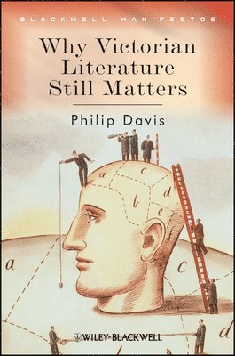 Philip Davis - Why Victorian Literature Still Matters, Häftad
