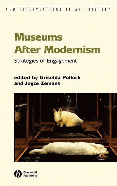 POLLOCK, Zemans, Griselda Pollock, Joyce Zemans - Museums After Modernism, Inbunden