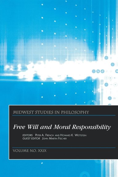 Fischer, Wettstein, Peter A. French, Howard K. Wettstein - Free Will and Moral Responsibility, Volume XXIX, Häftad