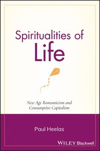 bokomslag Spiritualities of Life: New Age Romanticism and Consumptive Capitalism