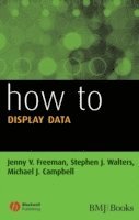 Jenny V. Freeman, Stephen J. Walters, Michael J. Campbell, Freeman, Campbell MJ, Jenny V Freeman, Stephen J Walters, Michael J Campbell - How to Display Data, Häftad