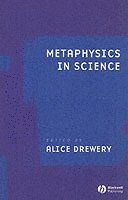 Alice Drewery - Metaphysics in Science, Häftad