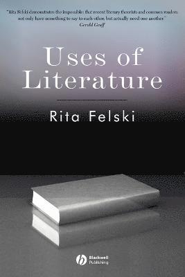 Rita Felski - Uses of Literature, Häftad