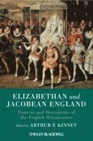 Arthur F. Kinney - Elizabethan and Jacobean England, Inbunden
