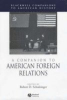 bokomslag A Companion to American Foreign Relations