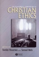 bokomslag The Blackwell Companion to Christian Ethics