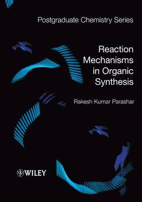 Rakesh Kumar Parashar, Dehli University) Parashar, Rakesh Kumar (Reader, Chemistry Department, Kirori Mal College - Reaction Mechanisms in Organic Synthesis, Inbunden
