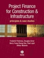 Frederik Pretorius, Douglas Arner, Berry-Fong Chung-Hsu, Paul Lejot, Arthur McInnes - Project Finance for Construction and Infrastructure, Inbunden
