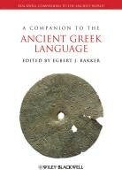 Egbert J. Bakker, USA) Bakker, Egbert J. (Yale University - Companion to the Ancient Greek Language, Inbunden