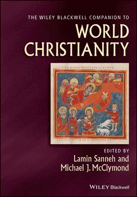 Lamin Sanneh, Lamin Sanneh, Michael McClymond - Wiley Blackwell Companion to World Christianity, Inbunden