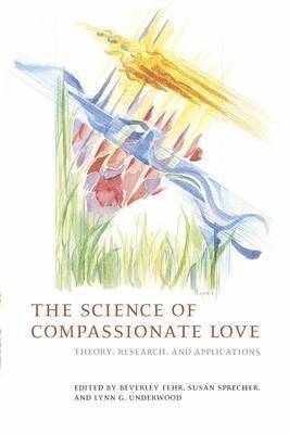 Beverley Fehr, Susan Sprecher, Lynn G. Underwood - Science of Compassionate Love, Inbunden