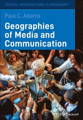 Paul C. Adams - Geographies of Media and Communication, Häftad