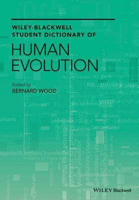 Wiley-Blackwell Student Dictionary of Human Evolution 1