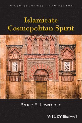 Bruce B. Lawrence - Islamicate Cosmopolitan Spirit, Häftad