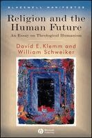 David E. Klemm, William Schweiker - Religion and the Human Future, Häftad