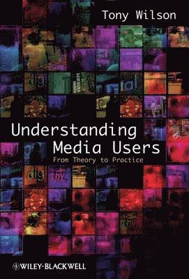 Tony Wilson - Understanding Media Users, Häftad