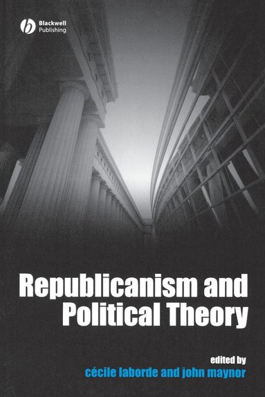 Laborde, Maynor J, Cecile Laborde, John Maynor - Republicanism and Political Theory, Häftad