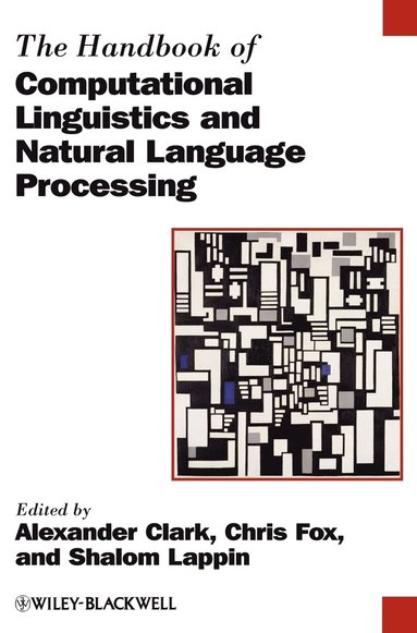 Clark, Alexander Clark, Chris Fox, Shalom Lappin - Handbook of Computational Linguistics and Natural Language Processing, Inbunden