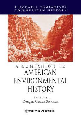 Douglas Cazaux Sackman, USA) Sackman, Douglas Cazaux (University of Puget Sound in Tacoma, Washington - Companion to American Environmental History, Inbunden