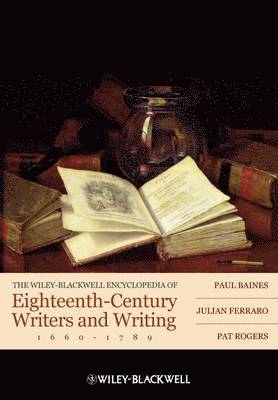 Paul Baines, Julian Ferraro, Pat Rogers, UK) Baines, Paul (Liverpool University, UK) Ferraro, Julian (Liverpool University, USA) Rogers, Pat (University of South Florida - Wiley-Blackwell Encyclopedia of Eighteenth-Century Writers and Writing 1660 - 1789, Inbunden