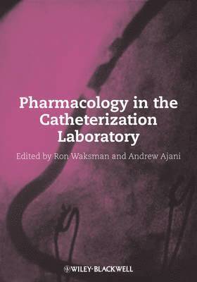 Ron Waksman, Andrew Ajani - Pharmacology in the Catheterization Laboratory, Inbunden
