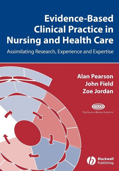 Alan Pearson, John Field, Zoe Jordan - Evidence-Based Clinical Practice in Nursing and Health Care, Häftad