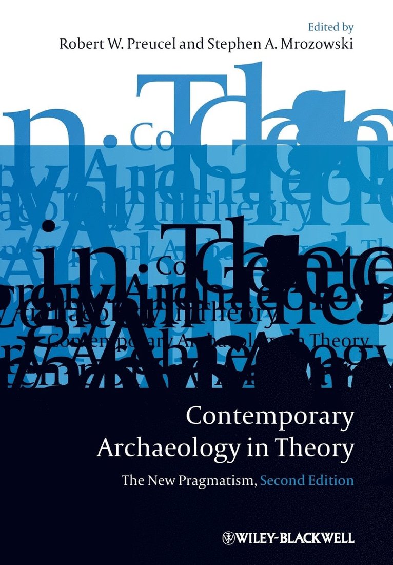 Preucel, Hodder, Robert W. Preucel, Stephen A. Mrozowski - Contemporary Archaeology in Theory, Häftad
