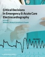 bokomslag Critical Decisions in Emergency and Acute Care Electrocardiography