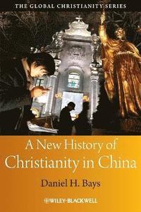 bokomslag A New History of Christianity in China