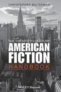 bokomslag The Twentieth-Century American Fiction Handbook