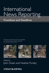 bokomslag International News Reporting: Frontlines and Deadlines