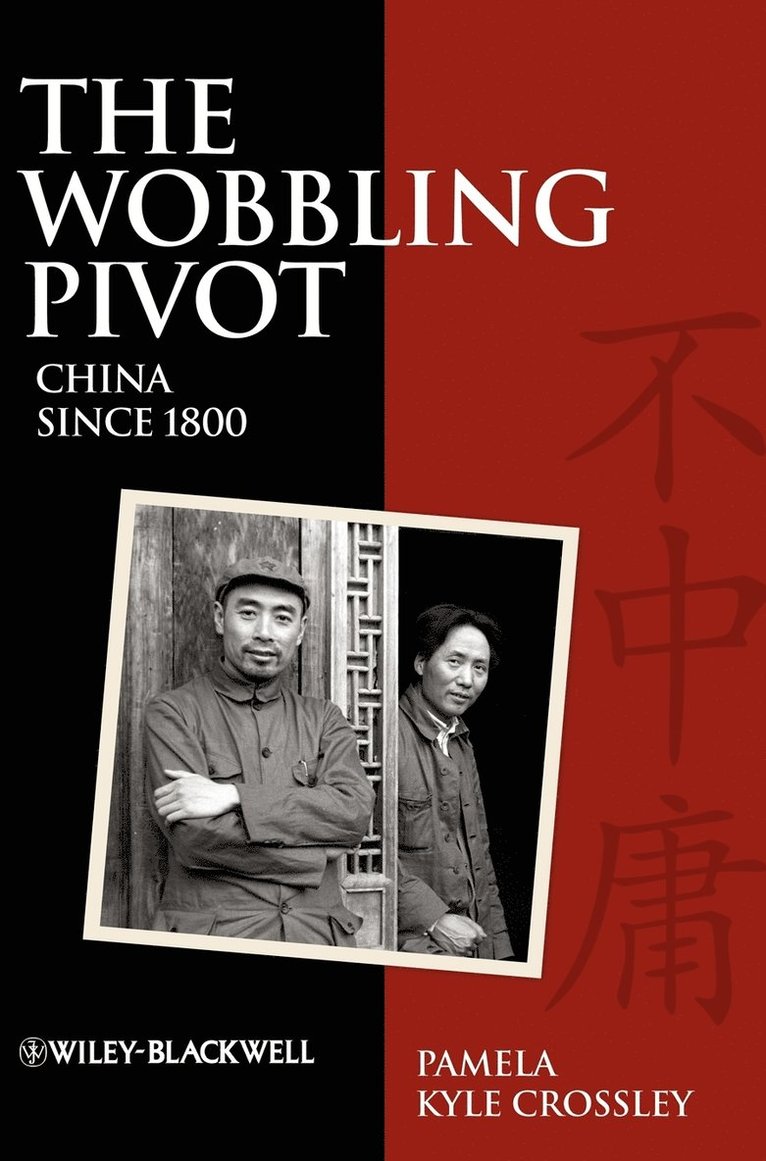 Pamela Kyle Crossley, CROSSLEY - Wobbling Pivot, China since 1800, Inbunden
