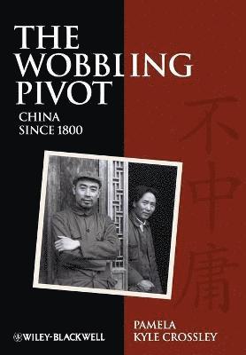 Pamela Kyle Crossley - Wobbling Pivot, China since 1800, Häftad