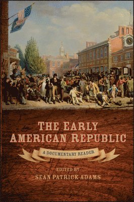 Sean Patrick Adams, Sean Patrick Adams - Early American Republic, Inbunden
