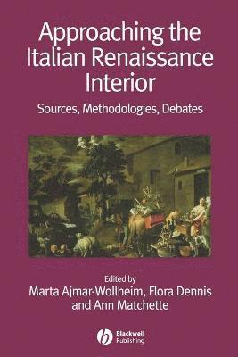 AJMAR-WOLLHEIM, Marta Ajmar-Wollheim, Flora Dennis, Ann Matchette - Approaching the Italian Renaissance Interior, Häftad